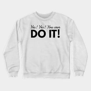 yes you can do it Crewneck Sweatshirt